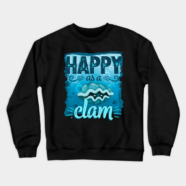 Happy As a Clam Crewneck Sweatshirt by EdifyEra